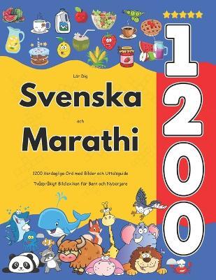 Lär Dig Svenska och Marathi: 1200 Vardagliga Ord med Bilder och Uttalsguide: Tvåspråkigt Bildlexikon för Barn och Nybörjare - Isabella Jacobsson - cover