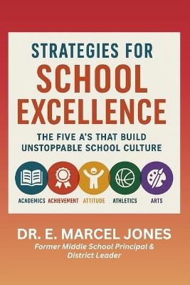 Strategies For School Excellence: The Five A's That Build An Unstoppable Culture - E Marcel Jones - cover