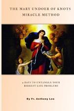 THE MARY UNDOER OF KNOTS MIRACLE METHOD 9 Days to Untangle Your Biggest Life Problems: With Proven Stories of Healing, Marriage Restoration & Financial Breakthrough