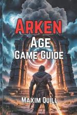 Arken Age Game Guide: Exploration, Crafting, and Surviving the Bio-Chasm