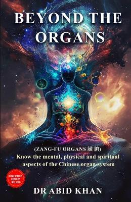 Beyond the Organs: Zang-Fu Organs - Abid Khan - cover