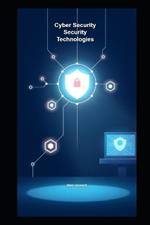 Cyber Security Security Technologies