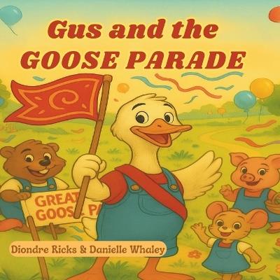 Gus and The Goose Parade - Danielle Whaley,Diondre Ricks - cover