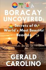 Boracay Uncovered: Secrets of the World's Most Beautiful Beaches