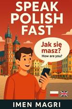 Speak Polish Fast: 1300 Useful Phrases with English Translations