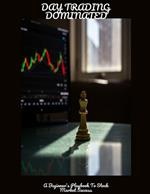DAY TRADING DOMINATED A Beginner's Playbook To Stock Market Success
