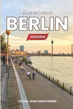 Experience berlin 2025/2026: The Only Guide You'll Need for an unforgettable Trip: Local Recommendation, Hidden Gems, Insider Tips and Must-See Attractions