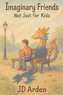 Imaginary Friends: Not Just for Kids - Jd Arden - cover