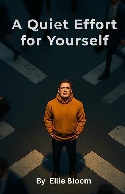 A Quiet Effort for Yourself: 21 Simple Reminders to Keep You Moving - Ellie Bloom - cover