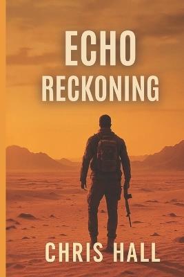 Echo Reckoning: Some ghosts don't stay buried. Some fight back. - Chris Hall - cover