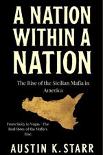 A Nation Within a Nation: The Rise of the Sicilian Mafia in America