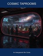 Cosmic Taprooms: An Intergalactic Bar Guide