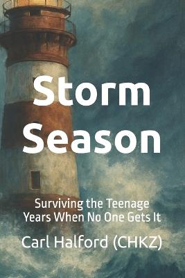 Storm Season: Surviving the Teenage Years When No One Gets It - Winford International,Carl Halford (Chkz) - cover