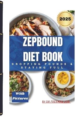 Zepbound Diet Book: Dropping Pounds & Staying Full - Freeman Job - cover