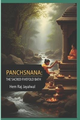 Panchsnana: The Sacred Fivefold Bath - Hem Raj Sharma Jayalwal - cover