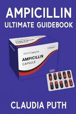 Ampicillin Ultimate Guidebook - Claudia Puth - cover