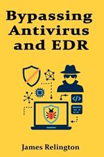 Bypassing Antivirus and EDR: Red Team Tactics and Tools for pentesting