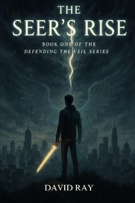 The Seer's Rise: Book One of the Defending the Veil series - David Ray - cover