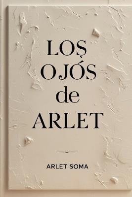 Los ojos de Arlet - Arlet Soma - cover