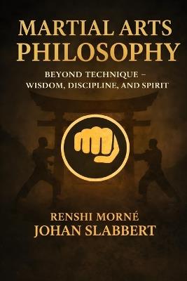 Martial Arts Philosophy - Mornè Johan Slabbert - cover