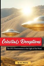Celestial Deceptions: The UFO Phenomenon in the Light of the Word
