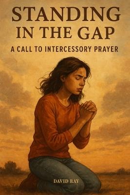 Standing in the Gap: A Call to Intercessory Prayer - David Ray - cover