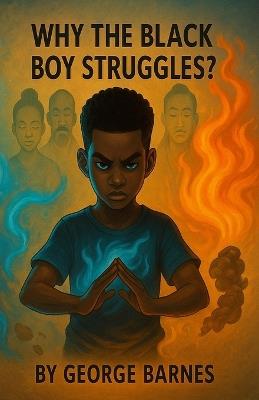 Why the Black Boy Struggles - George Barnes - cover