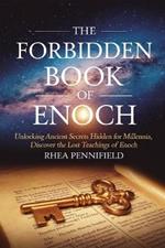 The Forbidden Book of Enoch: Unlocking Ancient Secrets Hidden for Millennia, Discover the Lost Teaching of Enoch