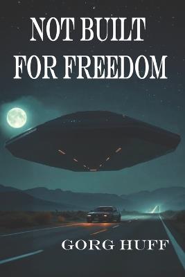 Not Built for Freedom - Gorg Huff - cover