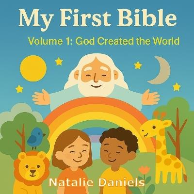 My First Bible: Volume 1: God Created the World - Natalie Daniels - cover