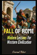 Fall Of Rome: Modern Lessons For Western Civilization