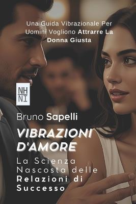 Vibrazioni d'Amore: La Scienza Nascosta delle Relazioni di Successo - Bruno Sapelli - cover