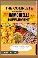The Complete Guide to Use Immortelle Supplement: 