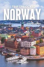 TRIP UNLOCKED Norway 2025/2026: The Only Guide You'll Need for an unforgettable Trip: Local Recommendation, Hidden Gems, Insider Tips and Must-See Attractions
