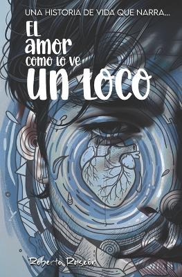 El amor como lo ve un loco - Roberto Rascón - cover