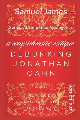 Debunking Jonathan Cahn Simplified: A Comprehensive Critique - Advanced Apologetics Research,Samuel James - cover