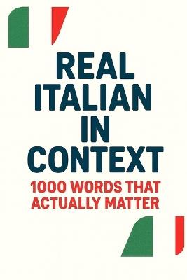 Real Italian in Context - 1000 Words That Actually Matter - Alex DuPont - cover