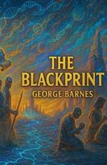 The Blackprint: What We Built. What Was Stolen. What We Must Create.