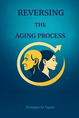 Reversing the Aging Process - Mustapha Ait Tagant - cover