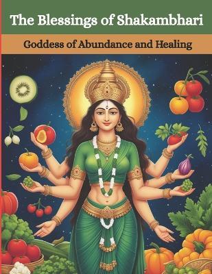 The Blessings of Shakambhari: Goddess of Abundance and Healing - Mohan Chandra Uprety - cover