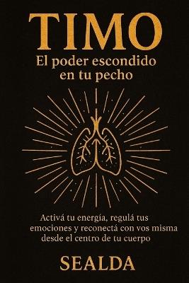 Timo: El poder escondido en tu pecho: Activá tu energía, regulá tus emociones y reconectá con vos misma desde el centro de tu cuerpo - Sealda - cover