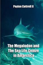 The Megalodon and The Sea Life Centre in Antarctica