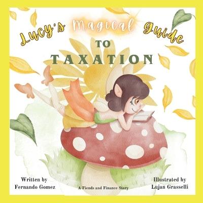 Lucy's Magical Guide to Taxation - Fernando Gomez - cover