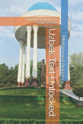 Uzbek Text Unlocked: : English Paragraphs for Comprehension - Mohammed Arquam - cover