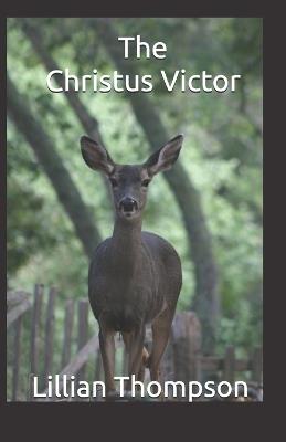 The Christus Victor - Lillian Thompson - cover