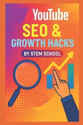 YouTube SEO & Growth Hacks: Ranking Secrets to Increase Views & Subscribers - Stem School - cover