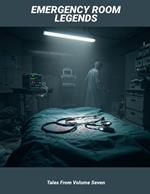 Emergency Room Legends: Tales From Volume Seven