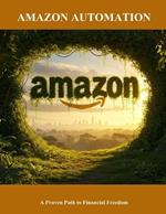 Amazon Automation: A Proven Path To Financial Freedom
