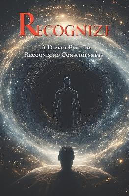 Recognize: A Direct Path To Recognizing Consciousness - Ziji Dawa - cover