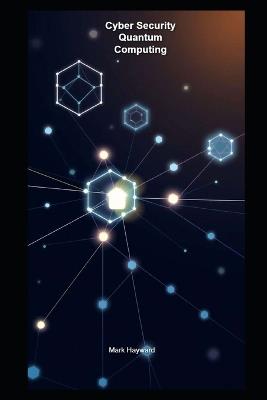 Cyber Security Quantum Computing - Mark Hayward - cover